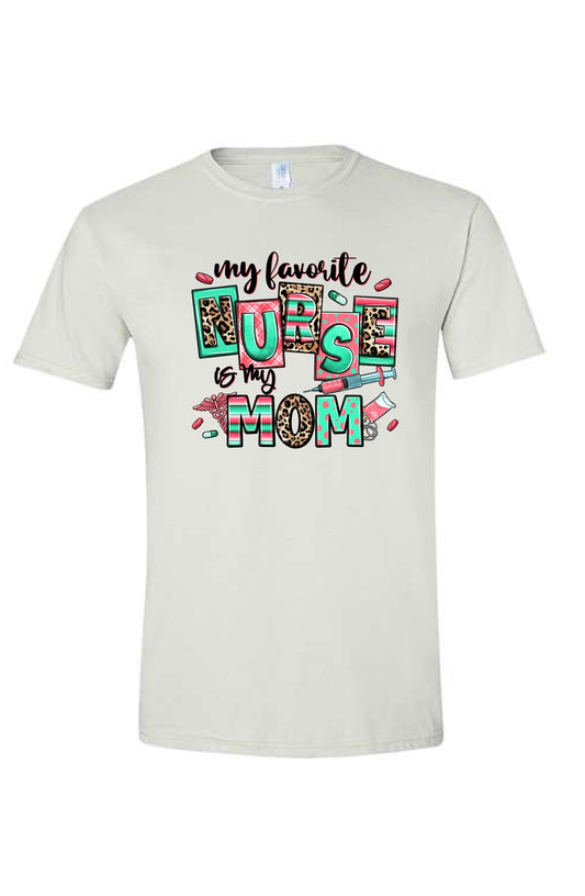 My Favorite Nurse is My Mom Shirt
