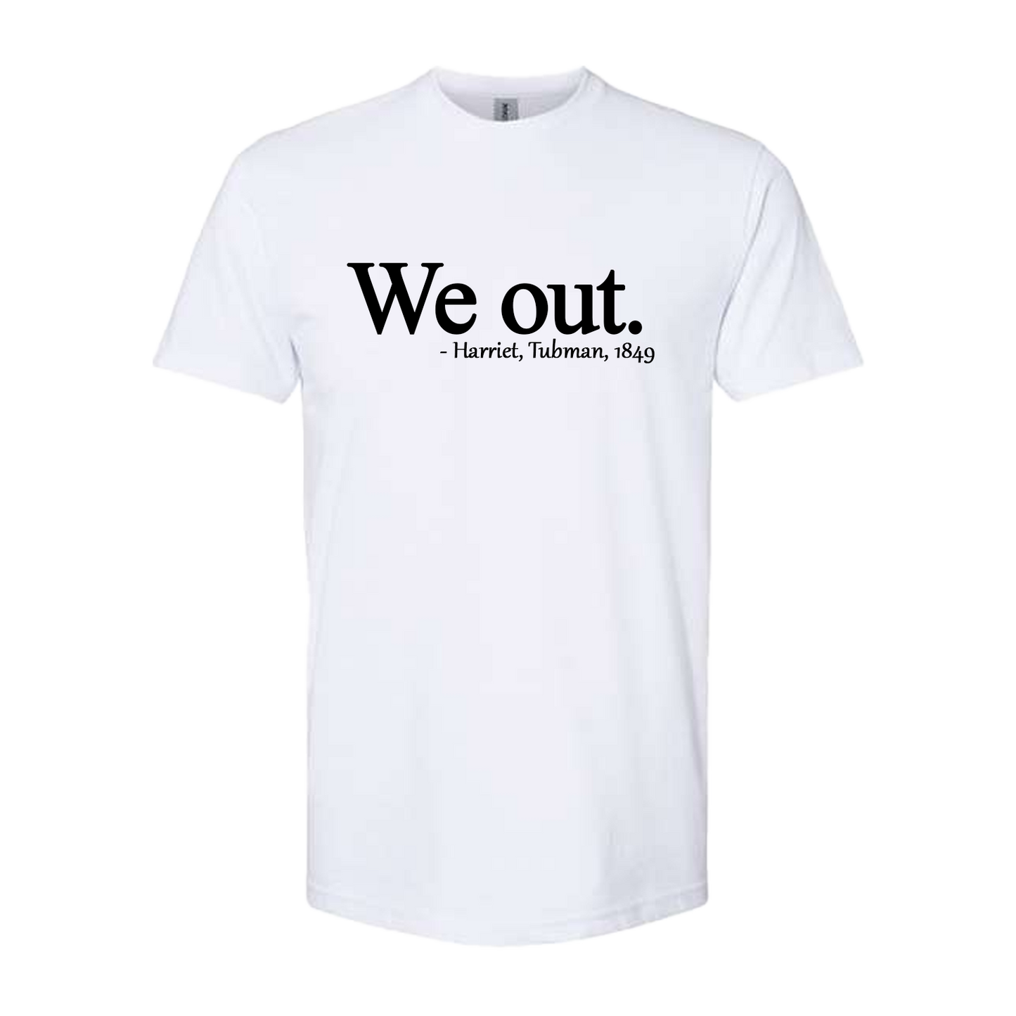 We out. -Harriet Tubman Short Sleeve Shirt