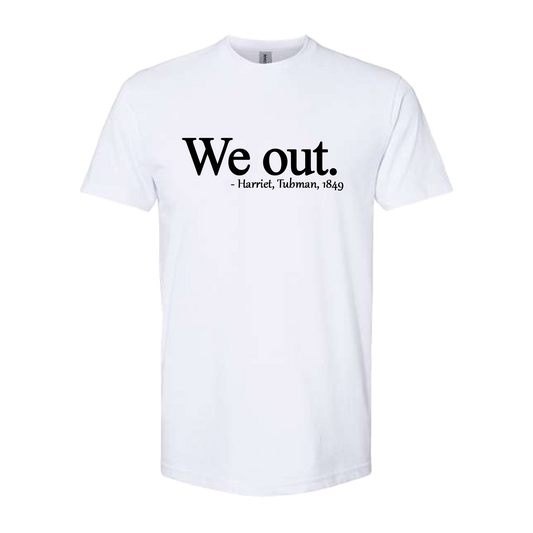 We out. -Harriet Tubman Short Sleeve Shirt