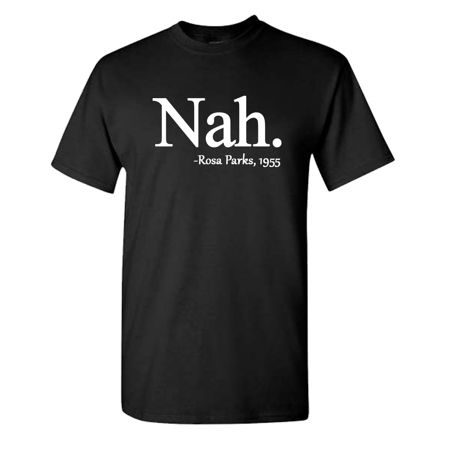 Nah. -Rosa Parks Short Sleeve Shirt