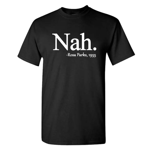 Nah. -Rosa Parks Short Sleeve Shirt